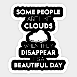 Some People Are Like Clouds Funny Quote Saying Sticker